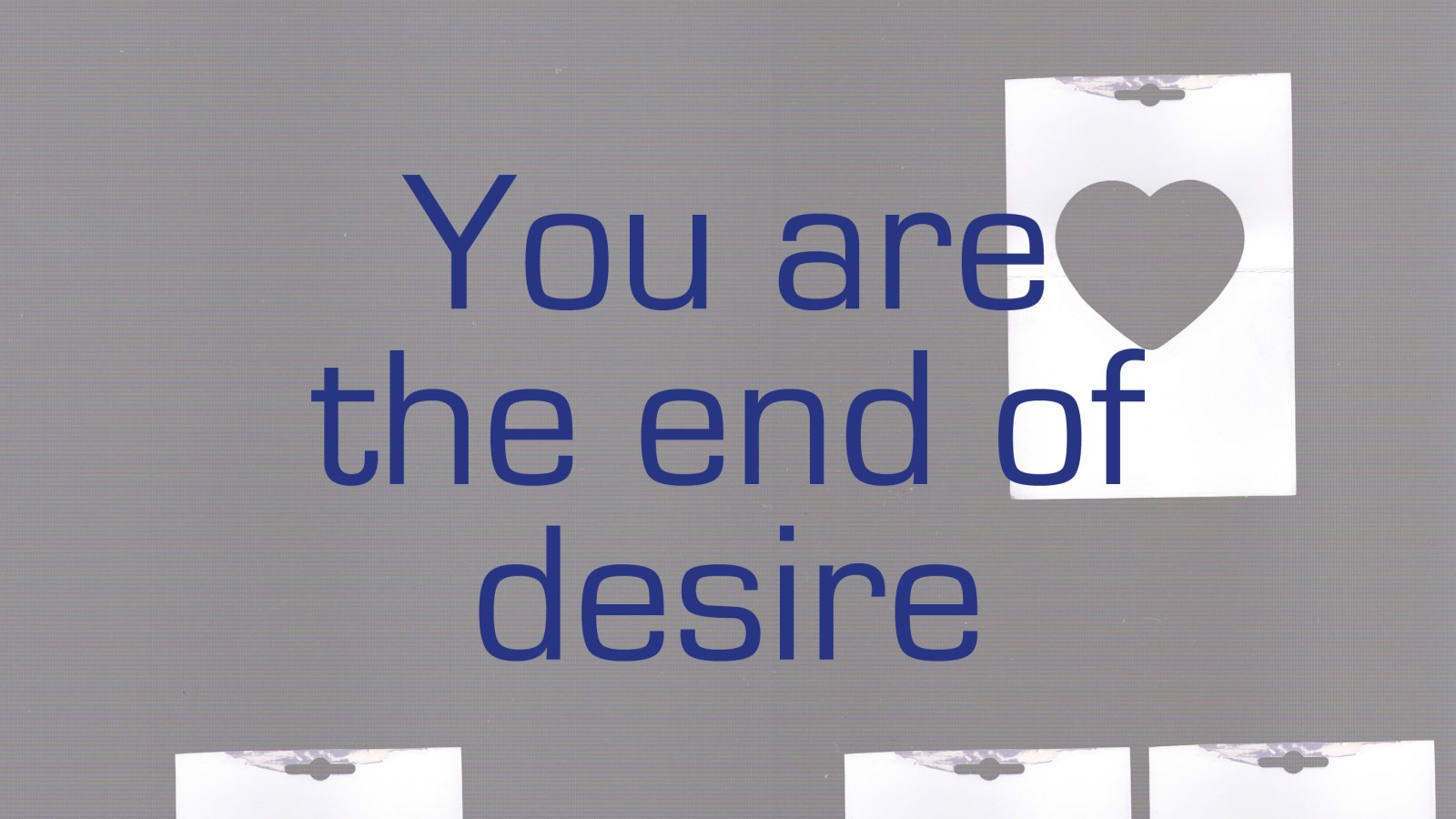 You are the end of desire