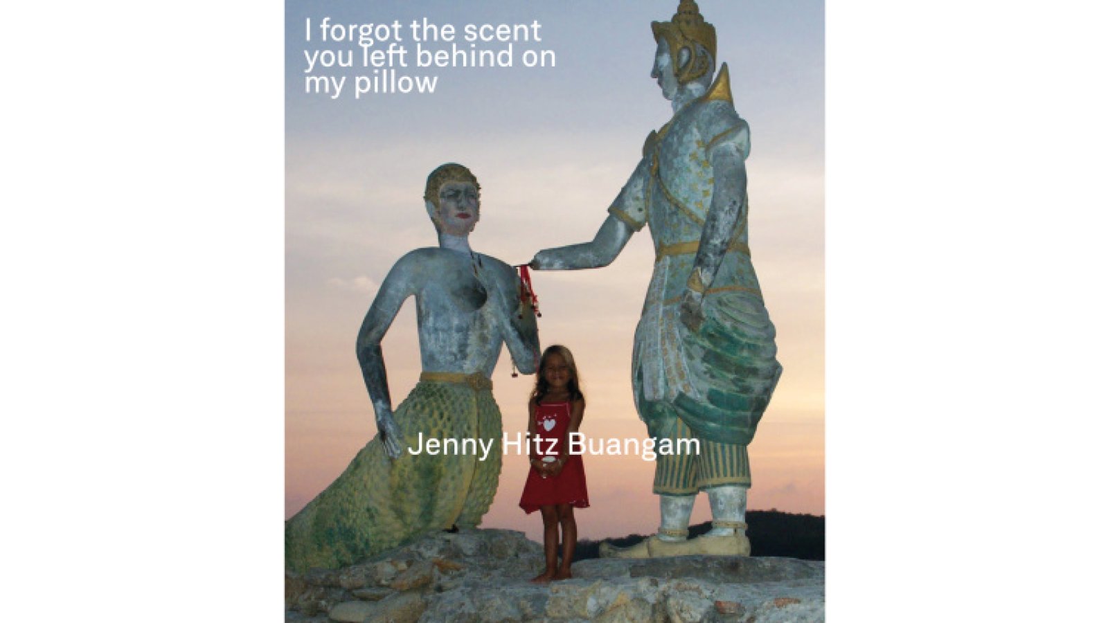 Jenny Hitz Buangam – I forgot the scent you left behind on my pillow