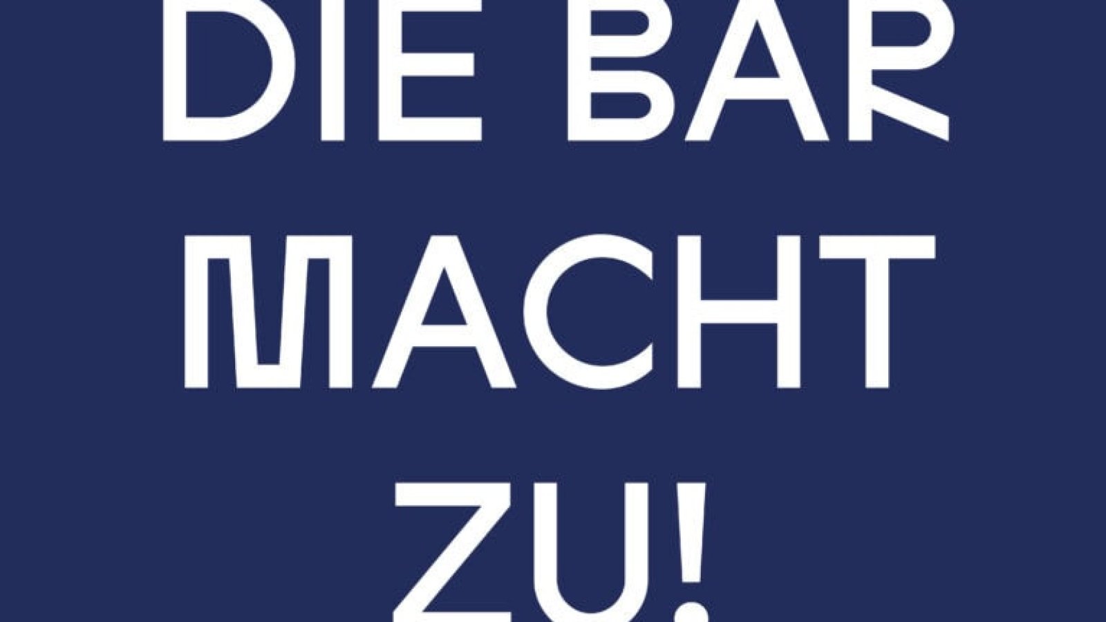 Die Bar macht zu