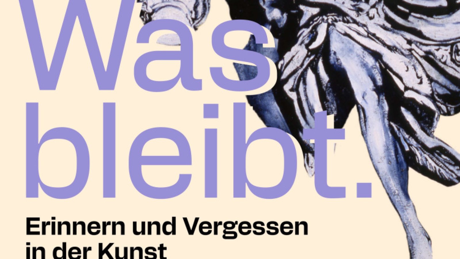 Was bleibt. Erinnern und Vergessen in der Kunst