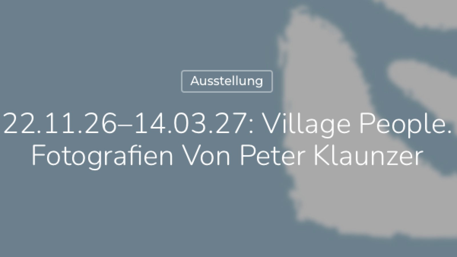 Village People – Fotografien von Peter Klaunzer